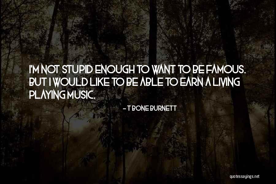 Giryarohan Quotes By T Bone Burnett Giryarohan Quotes By T Bone Burnett