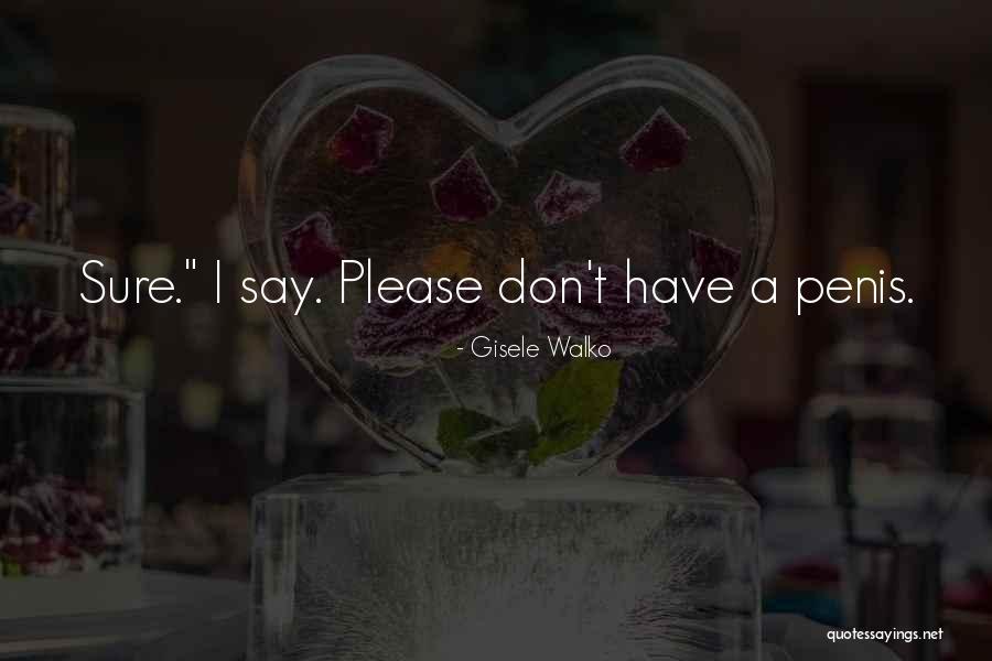 Gisele Walko Quotes 2105280 Gisele Walko Quotes 2105280