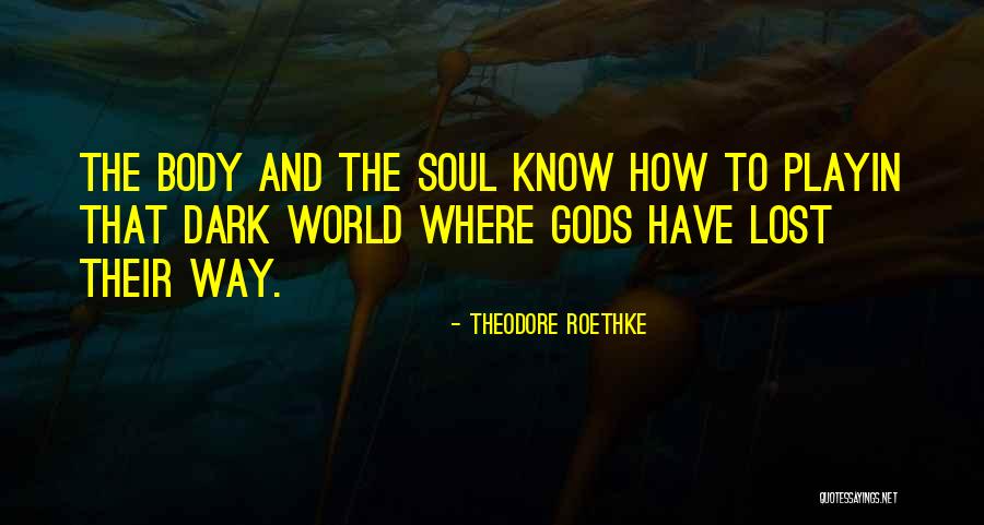Gisette Leathers Quotes By Theodore Roethke