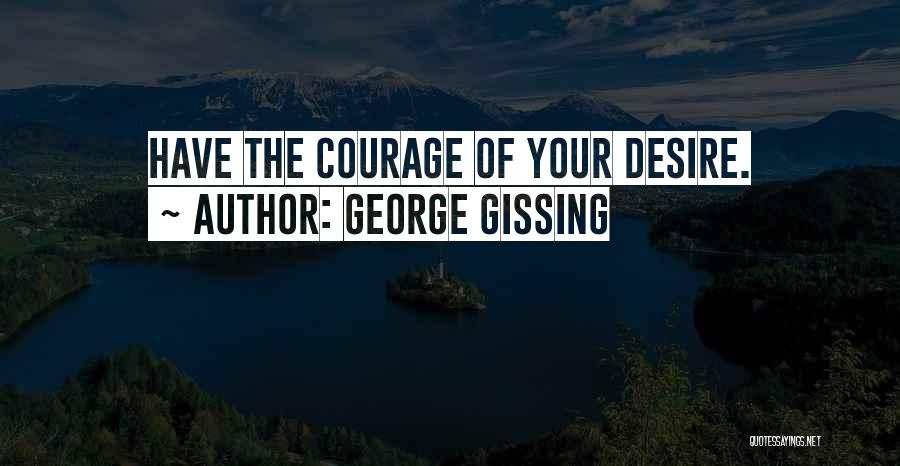 Gissing Quotes By George Gissing