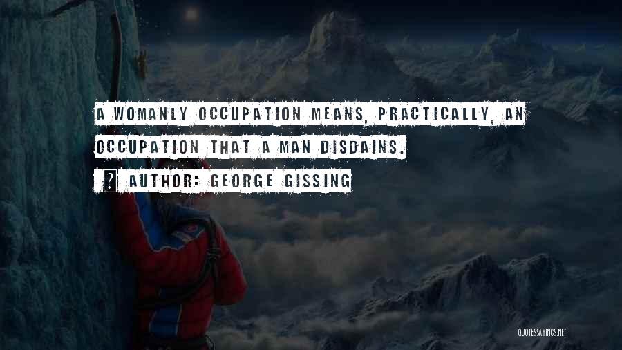 Gissing Quotes By George Gissing