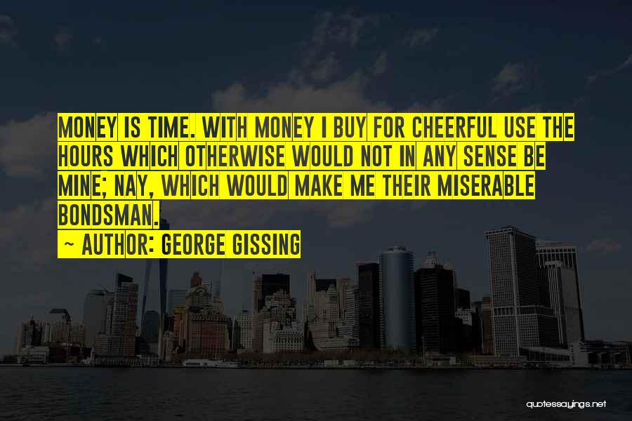 Gissing Quotes By George Gissing