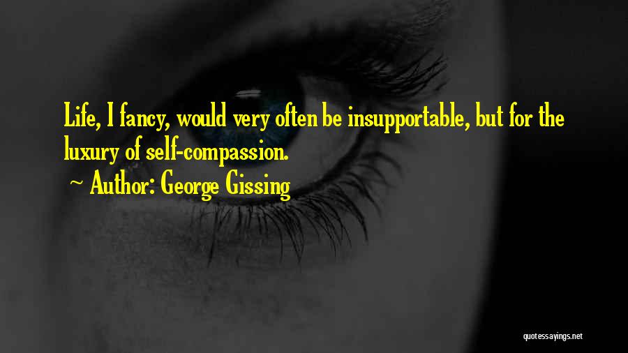 Gissing Quotes By George Gissing