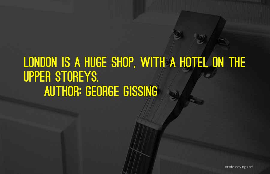 Gissing Quotes By George Gissing