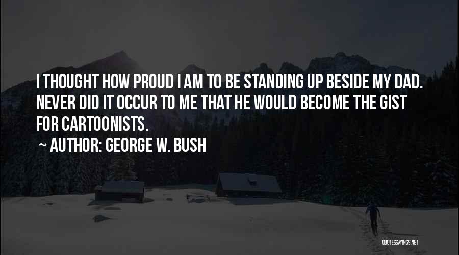 Gist Quotes By George W. Bush