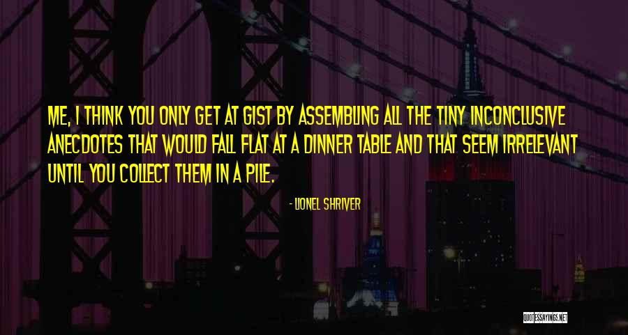 Gist Quotes By Lionel Shriver Gist Quotes By Lionel Shriver