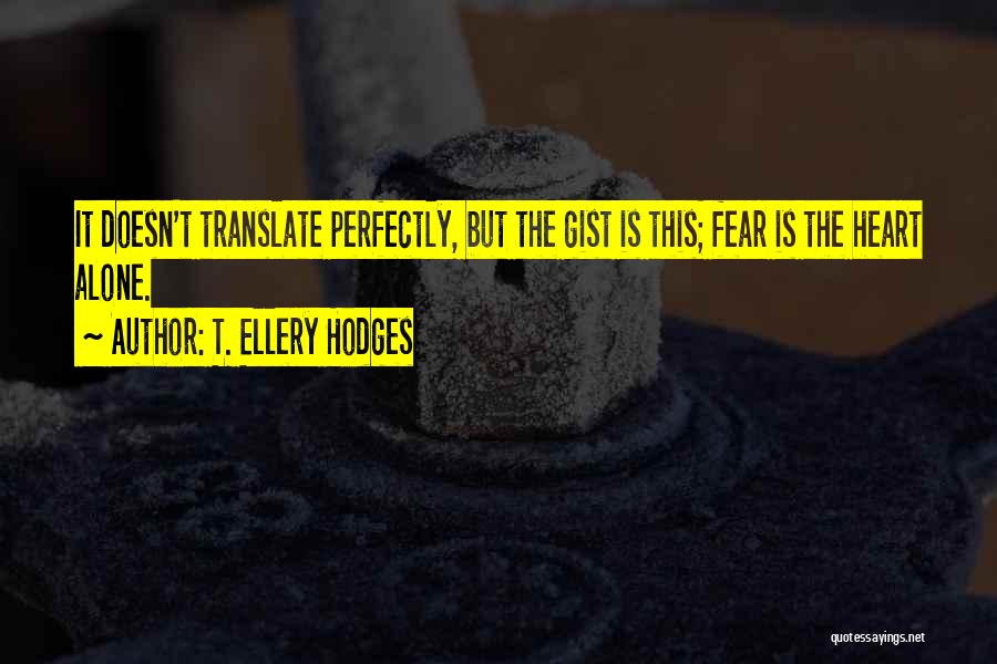 Gist Quotes By T. Ellery Hodges