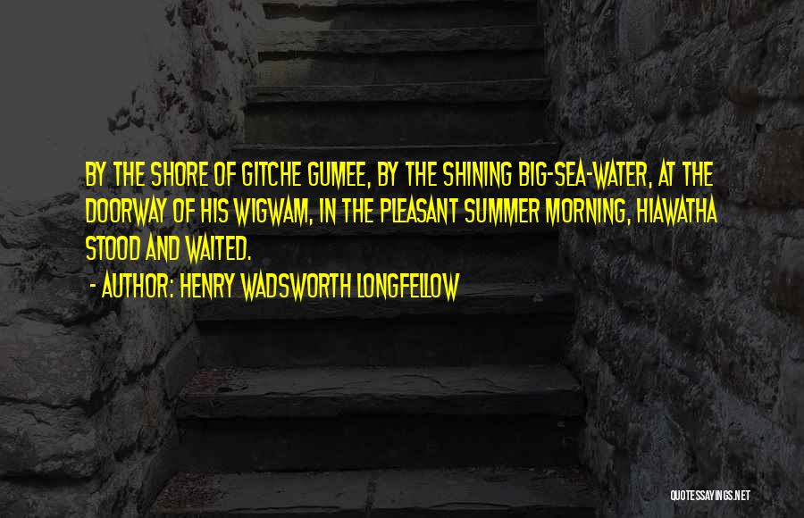 Gitche Gumee Quotes By Henry Wadsworth Longfellow