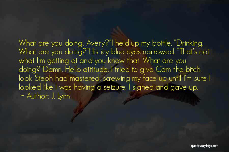 Give A Damn Attitude Quotes By J. Lynn