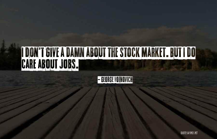 Give A Damn Care Quotes By George Voinovich