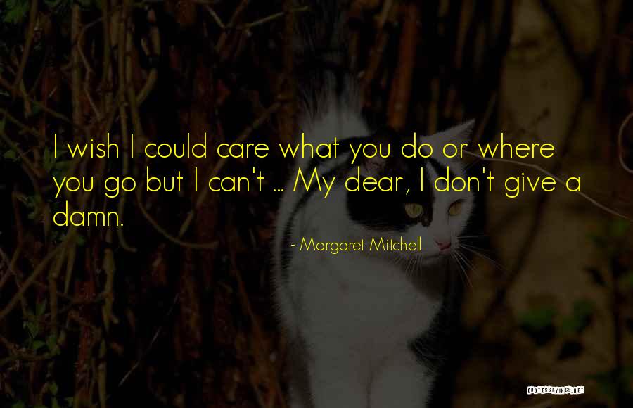 Give A Damn Care Quotes By Margaret Mitchell