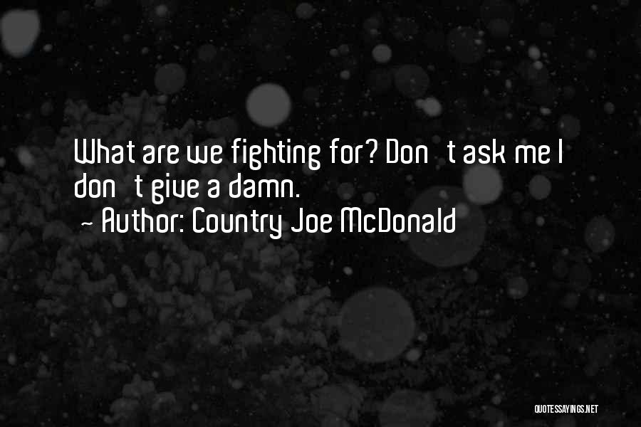 Give A Damn Quotes By Country Joe McDonald