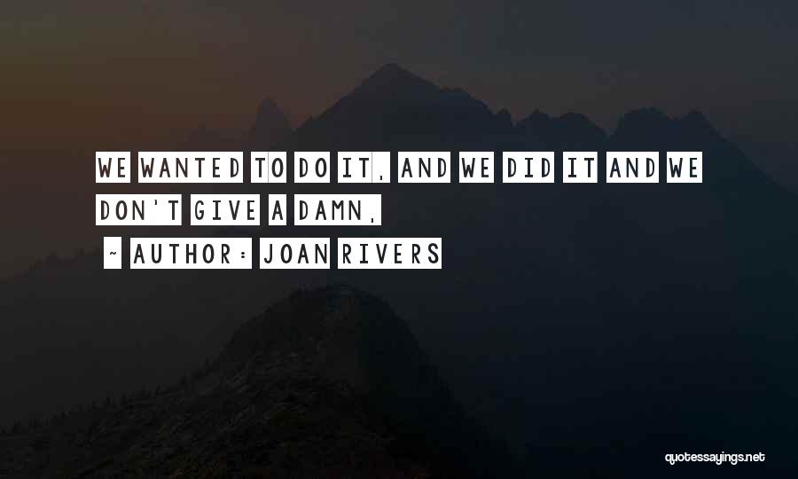 Give A Damn Quotes By Joan Rivers