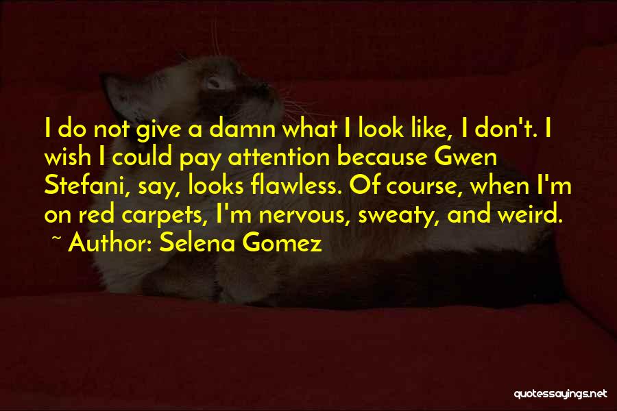 Give A Damn Quotes By Selena Gomez