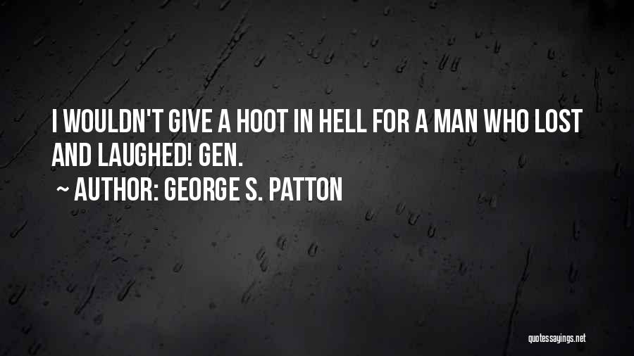 Give A Hoot Quotes By George S. Patton