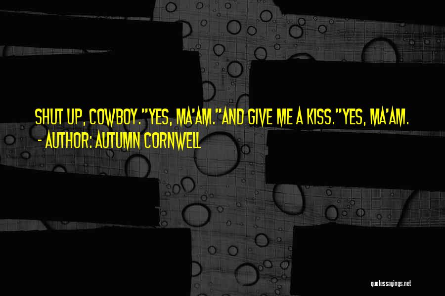 Give A Kiss Quotes By Autumn Cornwell