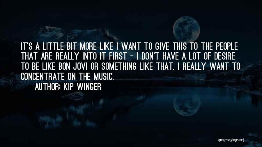 Give A Little Bit Quotes By Kip Winger