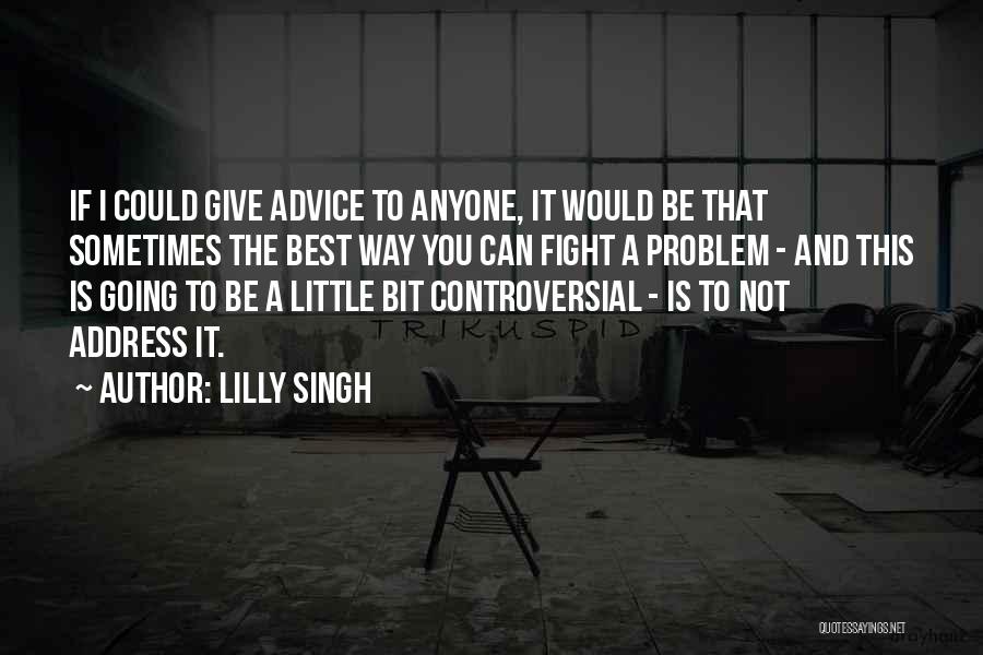Give A Little Bit Quotes By Lilly Singh