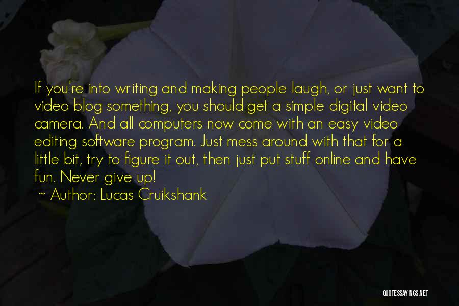 Give A Little Bit Quotes By Lucas Cruikshank