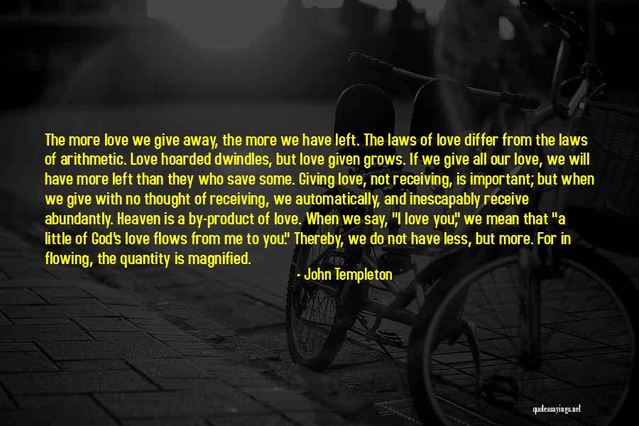 Give A Little Love Quotes By John Templeton