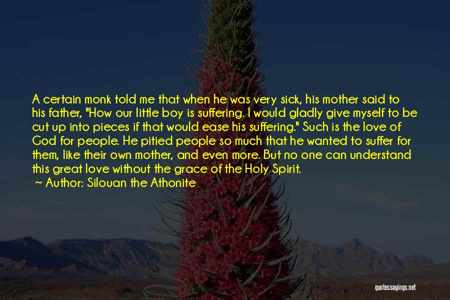 Give A Little More Love Quotes By Silouan The Athonite