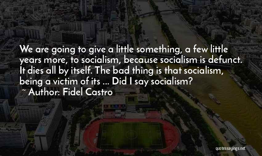 Give A Little Quotes By Fidel Castro