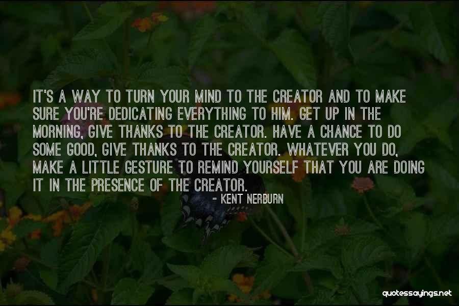 Give A Little To Get A Little Quotes By Kent Nerburn Give A Little To Get A Little Quotes By Kent Nerburn