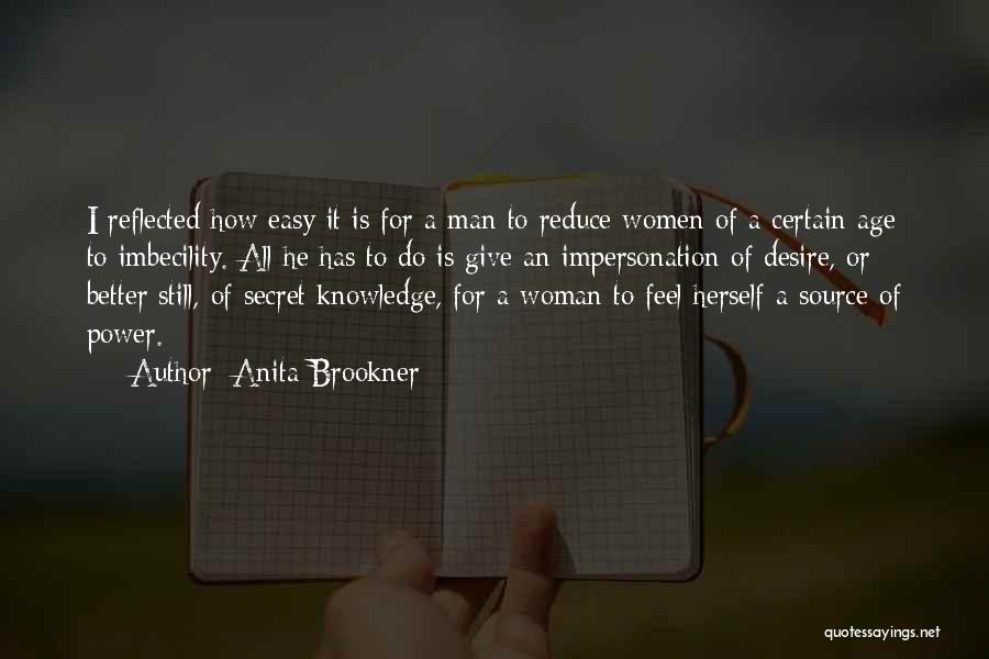 Give A Man Power Quotes By Anita Brookner