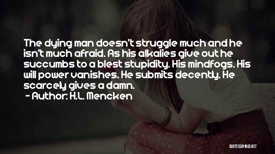 Give A Man Power Quotes By H.L. Mencken