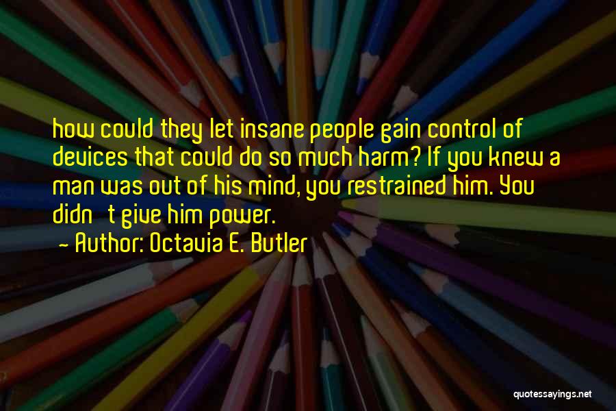 Give A Man Power Quotes By Octavia E. Butler