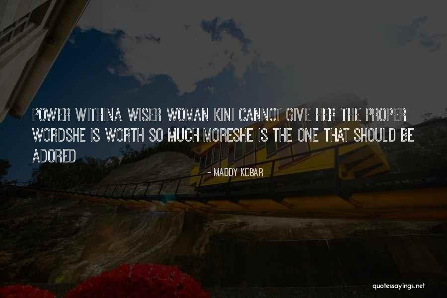 Give A Woman What She Wants Quotes By Maddy Kobar