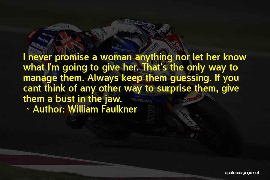Give A Woman What She Wants Quotes By William Faulkner