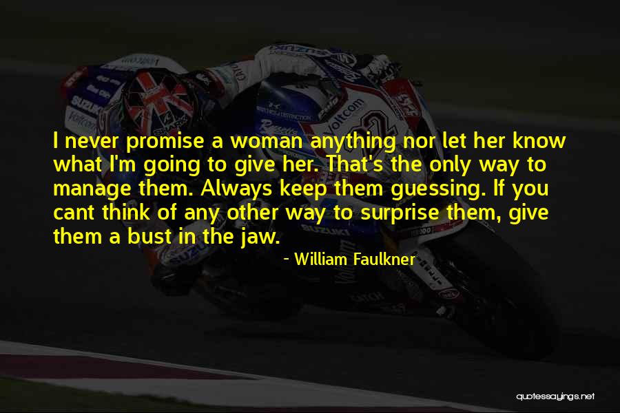 Give A Woman What She Wants Quotes By William Faulkner