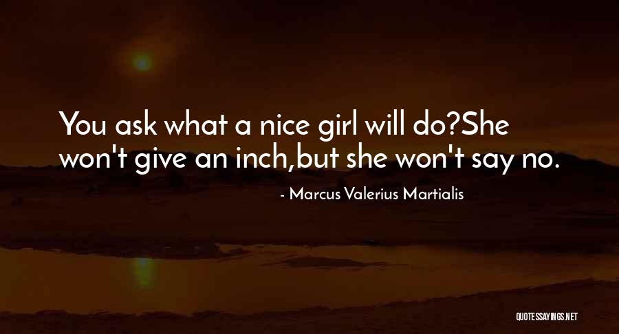 Give An Inch Quotes By Marcus Valerius Martialis