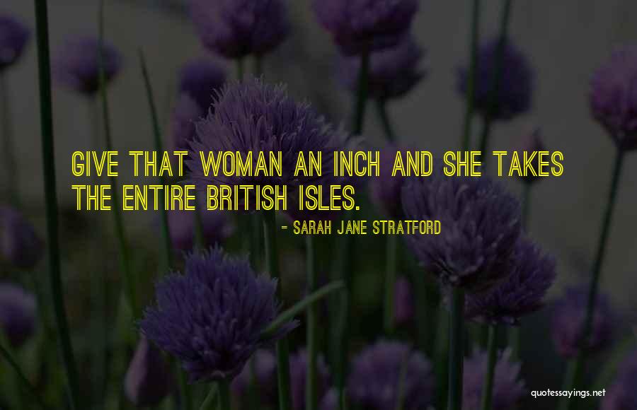 Give An Inch Quotes By Sarah Jane Stratford