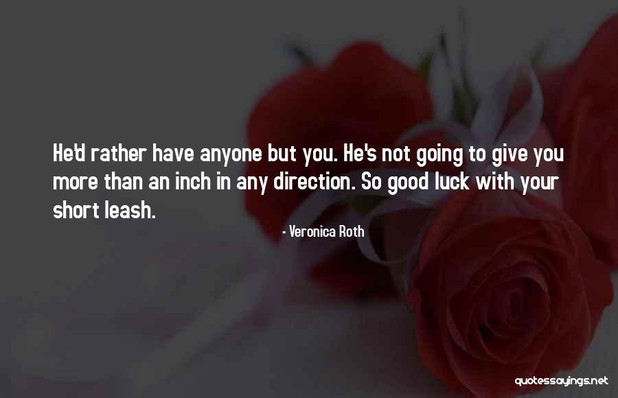 Give An Inch Quotes By Veronica Roth