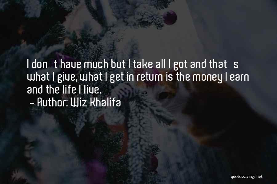 Give And Get In Return Quotes By Wiz Khalifa