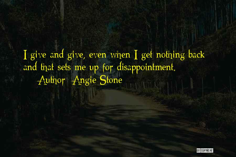 Give And Get Nothing Back Quotes By Angie Stone