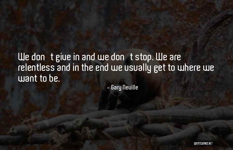 Give And Get Quotes By Gary Neville Give And Get Quotes By Gary Neville