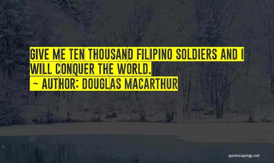 Give And Quotes By Douglas MacArthur