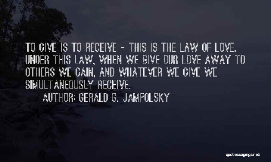 Give And Receive Love Quotes By Gerald G. Jampolsky
