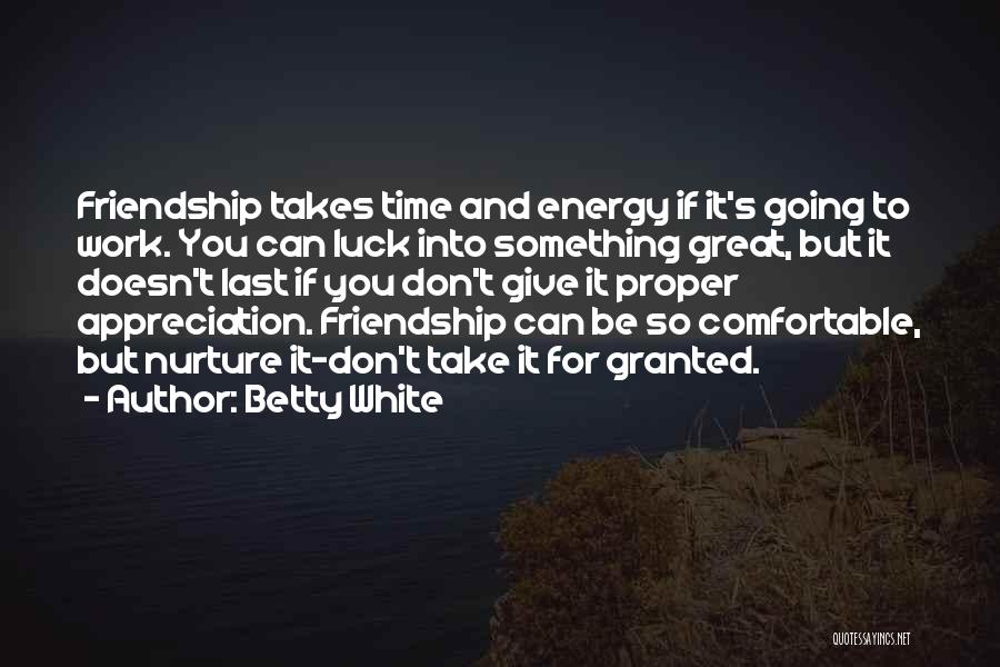 Give And Take Friendship Quotes By Betty White