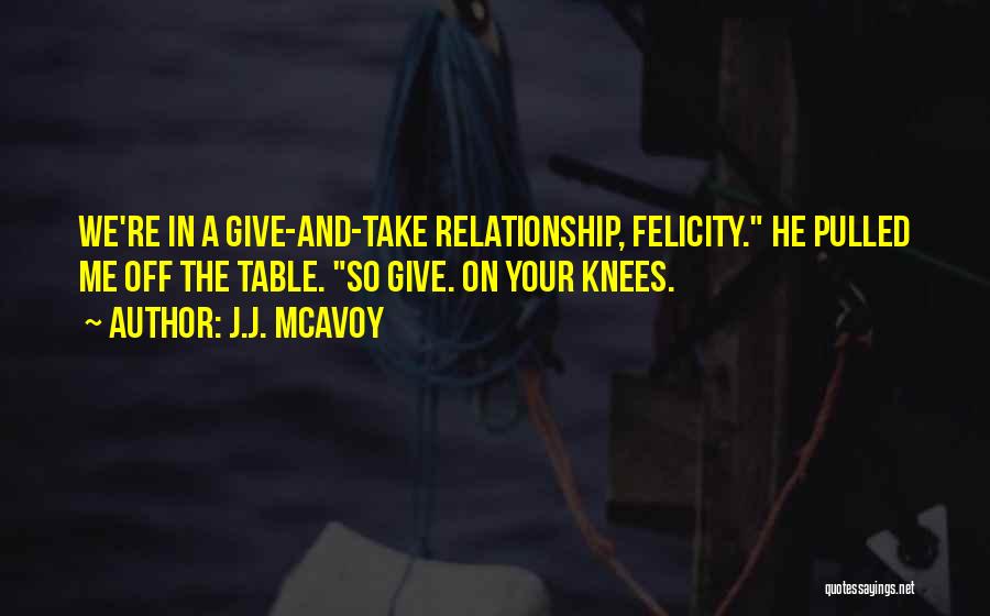 Give And Take Relationship Quotes By J.J. McAvoy