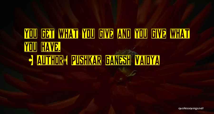 Give And Take Relationship Quotes By Pushkar Ganesh Vaidya
