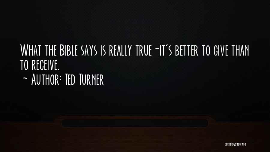 Give And You Shall Receive Bible Quotes By Ted Turner