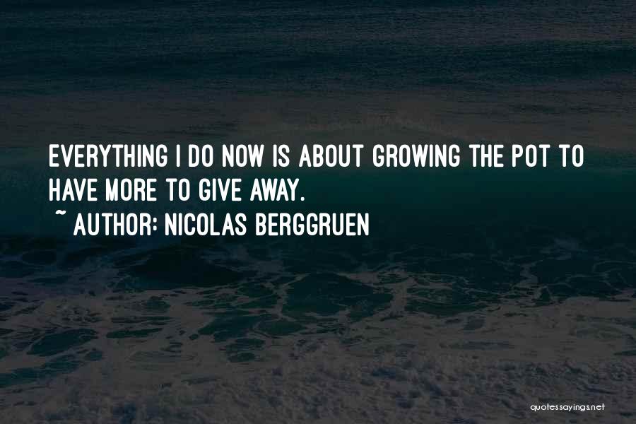 Give Away Everything Quotes By Nicolas Berggruen