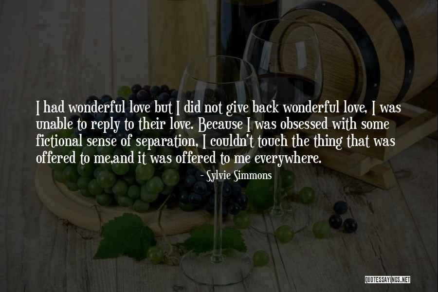 Give Back Love Quotes By Sylvie Simmons Give Back Love Quotes By Sylvie Simmons