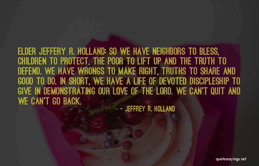 Give Back Short Quotes By Jeffrey R. Holland Give Back Short Quotes By Jeffrey R. Holland