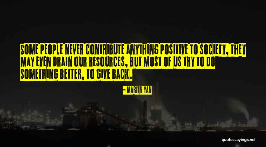 Give Back To Society Quotes By Martin Yan Give Back To Society Quotes By Martin Yan