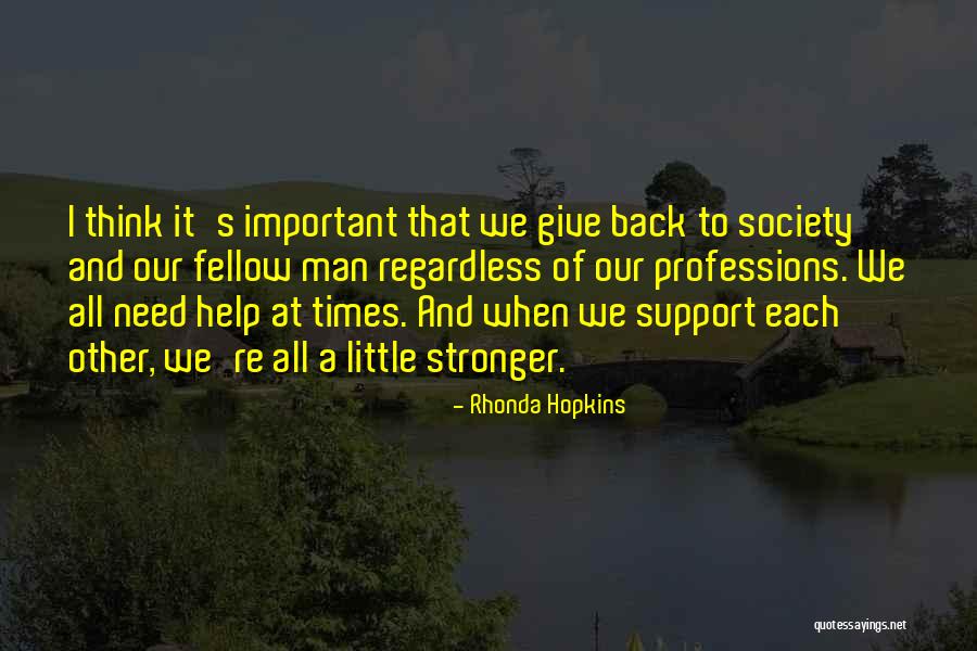 Give Back To Society Quotes By Rhonda Hopkins Give Back To Society Quotes By Rhonda Hopkins